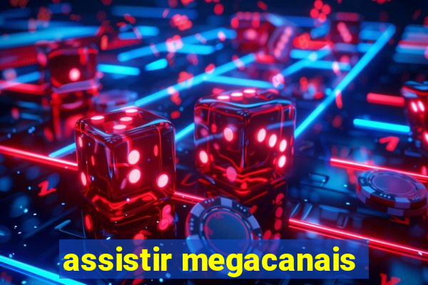 assistir megacanais